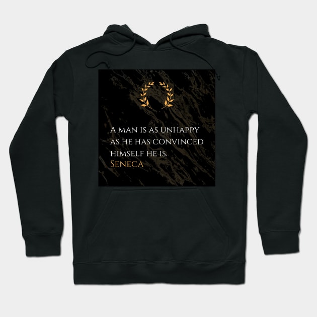 Seneca's Truth: Unhappiness Lies in Self-Conviction Hoodie by Dose of Philosophy